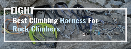 Read more about the article 8 Best Climbing Harness For Rock Climbers: Top Rated Climbing Gears in 2023