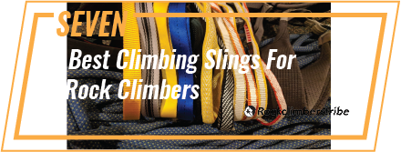 Read more about the article 7 Best Climbing Slings For Rock Climbers: Top Climbers Gear in 2023