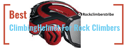 Read more about the article Best Climbing Helmet For Rock Climbers: Top Rated and Reviewed Climbing Helmet 2023